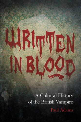 Бумажная книга «Written in Blood: A Cultural History of the British Vampire», автор Пол Адамс - фото №1