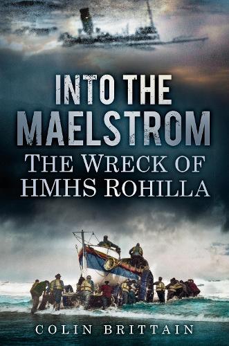 Бумажная книга «Into the Maelstrom: The Wreck of HMHS Rohilla», автор Колин Бриттейн - фото №1