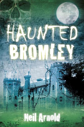 Паперова книга «Haunted Bromley», автор Ніл Арнольд - фото №1