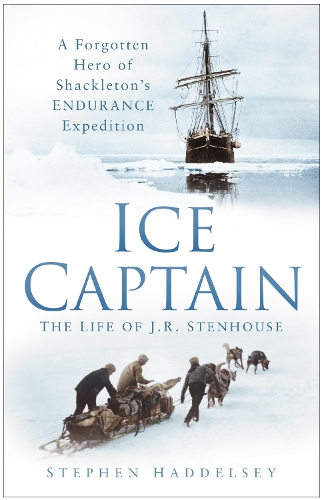 Бумажная книга «Ice Captain: The Life of J.R. Stenhouse: A Forgotten Hero of Shackleton's Endurance Expedition», автор Стивен Хэдделси - фото №1