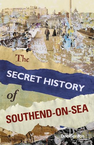 Бумажная книга «The Secret History of Southend-on-Sea», автор Ди Гордон - фото №1