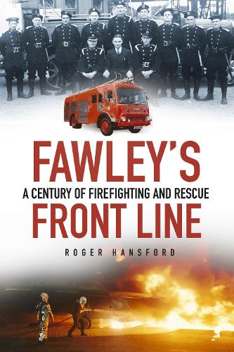 Бумажная книга «Fawley's Front Line: A Century of Firefighting and Rescue», автор Роджер Хансфорд - фото №1