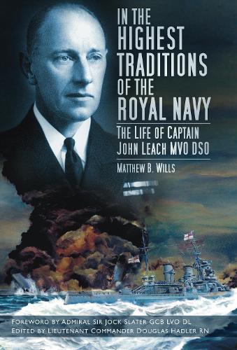 Бумажная книга «In the Highest Traditions of the Royal Navy: The Life of Captain John Leach MVO DSO», автор Мэтью Б. Уиллс - фото №1