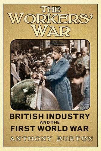 Бумажная книга «The Workers' War: British Industry and the First World War», автор Энтони Бартон - фото №1