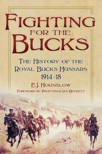 Бумажная книга «Fighting for the Bucks: The History of the Royal Bucks Hussars 1914-18», автор Э.Дж. Хаунслоу - фото №1
