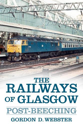 Паперова книга «The Railways of Glasgow: Post-Beeching», автор Гордон Д. Вебстер - фото №1