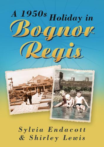 Бумажная книга «A 1950s Holiday in Bognor Regis», авторов Ширли Льюис, Сильвия Эндакотт - фото №1