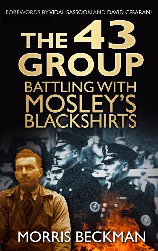 Бумажная книга «The 43 Group: Battling with Mosley's Blackshirts», автор Моррис Бекман - фото №1
