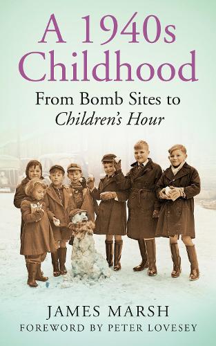 Бумажная книга «A 1940s Childhood: From Bomb Sites to Children's Hour», автор Джеймс Марш - фото №1