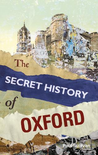 Бумажная книга «The Secret History of Oxford», автор Пол Салливан - фото №1