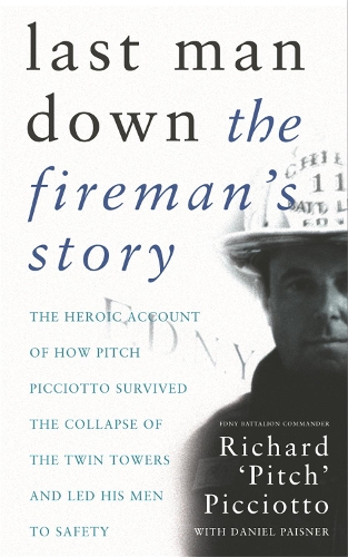 Паперова книга «Last Man Down: The Fireman's Story: The Heroic Account of How Pitch Picciotto Survived the Collapse of the Twin Towers», автор Річард «Пітч» Піччотто - фото №1