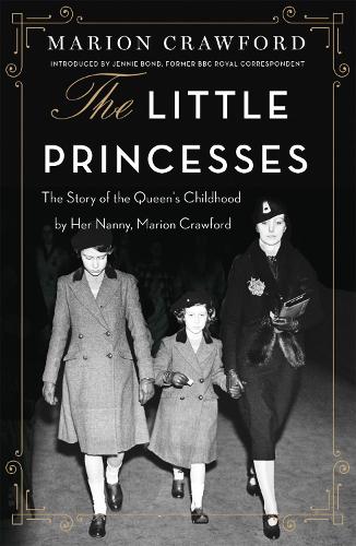 Бумажная книга «The Little Princesses: The extraordinary story of the Queen's childhood by her Nanny», автор Марион Кроуфорд - фото №1