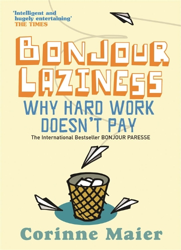 Бумажная книга «Bonjour Laziness: Why Hard Work Doesn't Pay», автор Коринн Майер - фото №1