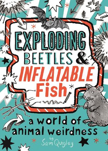 Бумажная книга «Exploding Beetles and Inflatable Fish: A World of Animal Weirdness», автор Трейси Тернер - фото №1