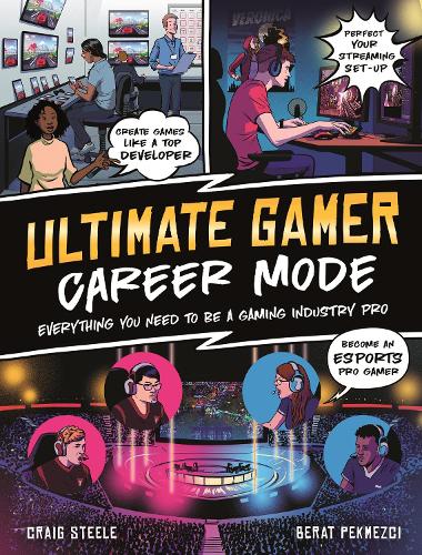 Бумажная книга «Ultimate Gamer: Career Mode: Everything You Need To Be A Gaming Industry Pro», автор Крейг Стил - фото №1