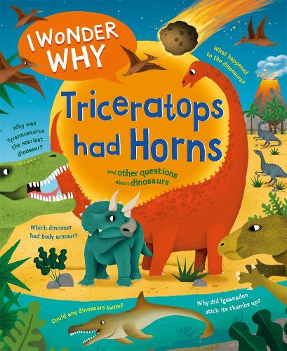Бумажная книга «I Wonder Why Triceratops Had Horns: and other questions about dinosaurs», автор Род Теодороу - фото №1