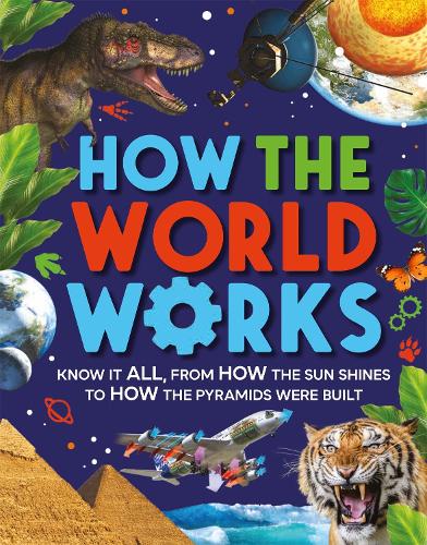 [object Object] «How the World Works: Know It All, From How the Sun Shines to How the Pyramids Were Built», автор Клайв Гіффорд - фото №1