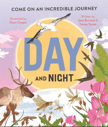 Бумажная книга «Day and Night: Come on an incredible journey», авторов Джейн Бернард, Трейси Тернер - фото №1