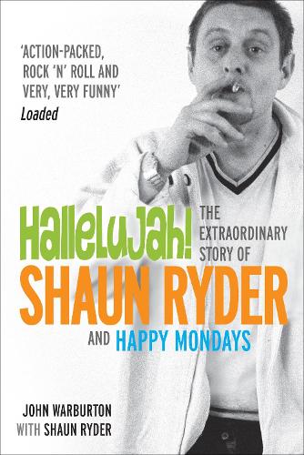 Бумажная книга «Hallelujah! : The extraordinary story of Shaun Ryder and Happy Mondays», автор Джон Уорбертон - фото №1