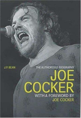 Бумажная книга «Joe Cocker: The Authorised Biography», автор Дж. П. Бин - фото №1