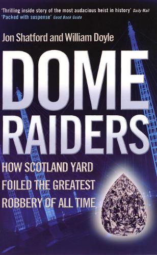Паперова книга «Dome Raiders: How Scotland Yard Foiled the Greatest Robbery of All Time», автор Джон Шатфорд - фото №1