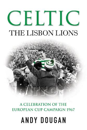 Бумажная книга «Celtic: The Lisbon Lions», автор Энди Дуган - фото №1