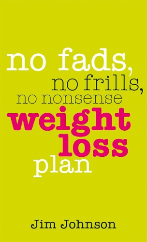 Бумажная книга « No Fads, No Frills, No Nonsense Weight Loss Plan : A Pocket Guide to What Works», автор Джим Джонсон - фото №1