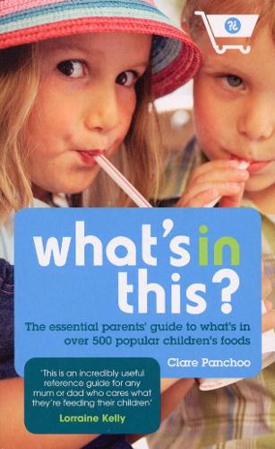 Бумажная книга « What's In This? : The essential parents' guide to what's in over 500 popular children's foods», автор Клэр Панчу - фото №1
