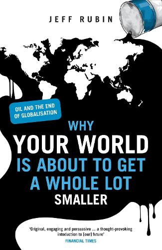 Бумажная книга «Why Your World is About to Get a Whole Lot Smaller: Oil and the End of Globalisation», автор Джефф Рубин - фото №1