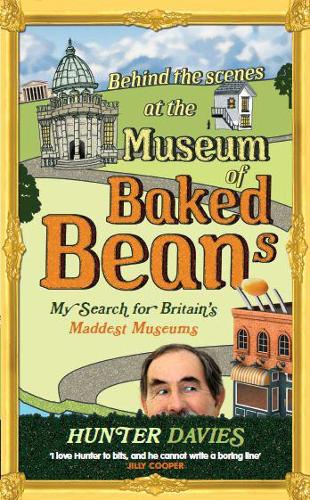 Паперова книга «Behind the Scenes at the Museum of Baked Beans : My Search for Britain's Maddest Museums», автор Хантер Девіс - фото №1