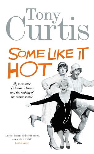 Бумажная книга «Some Like It Hot: Me, Marilyn and the Movie», автор Тони Кертис - фото №1