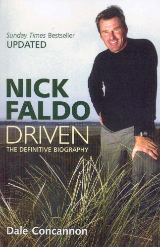 Бумажная книга «Nick Faldo : Driven - The Definitive Biography», автор Дейл Конкэннон - фото №1