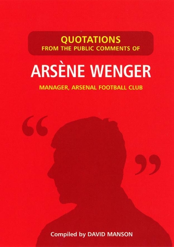 Бумажная книга «Quotations from the Public Comments of Arsene Wenger», автор Дэвид Мэнсон - фото №1