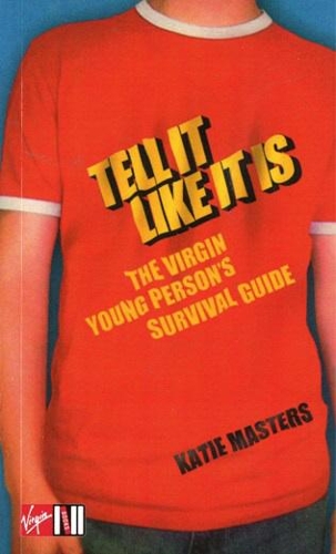 Бумажная книга «Tell It like It Is: The Virgin young person's survival guide», автор Кэти Мастерс - фото №1