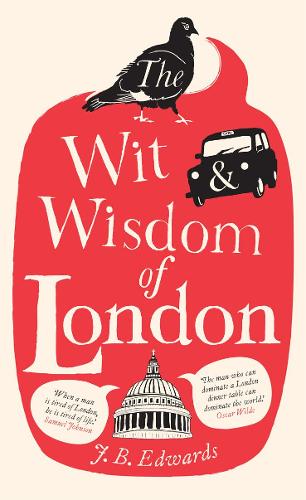 Бумажная книга «The Wit and Wisdom of London», автор Дж. Б. Эдвардс - фото №1
