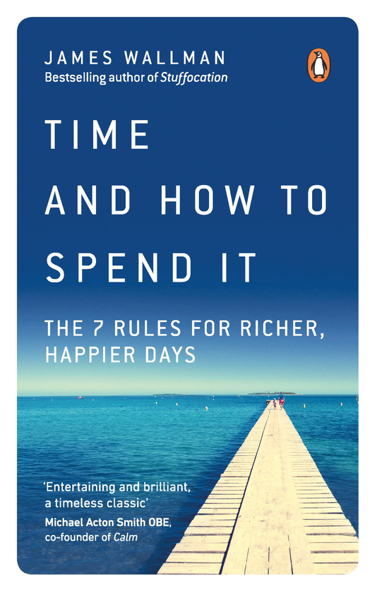 Бумажная книга «Time and How to Spend It: The 7 Rules for Richer, Happier Days», автор Джеймс Уоллман - фото №1