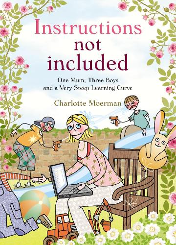 Паперова книга «Instructions Not Included: One Mum, Three Boys and a Very Steep Learning Curve», автор Шарлотта Моерман - фото №1