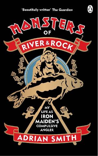 Бумажная книга «Monsters of River and Rock: My Life as Iron Maiden’s Compulsive Angler», автор Адриан Смит - фото №1