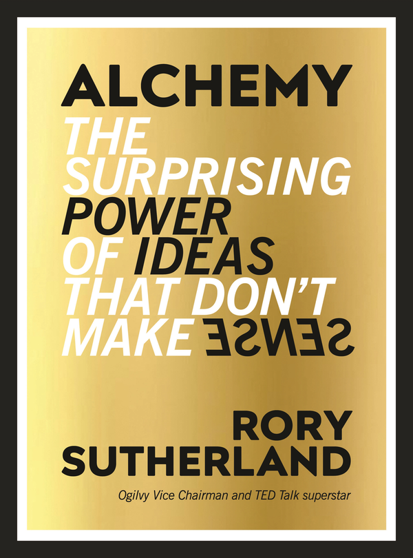 Паперова книга «Alchemy: The Surprising Power of Ideas That Don't Make Sense», автор Рорі Сазерленд - фото №1