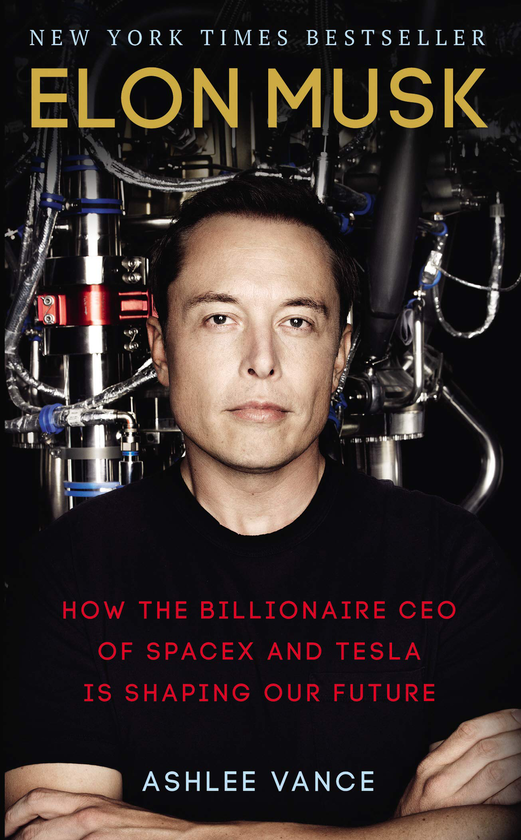 Паперова книга «Elon Musk. How the Billionaire CEO of SpaceX and Tesla is Shaping our Future», автор Ешлі Венс - фото №1