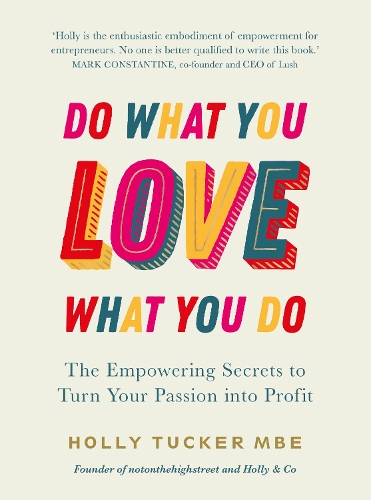 Паперова книга «Do What You Love, Love What You Do: The Empowering Secrets to Turn Your Passion into Profit», автор Холлі Такер - фото №1