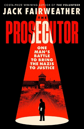 Бумажная книга «The Prosecutor: One Man’s Battle to Bring Nazis to Justice», автор Джек Фэрвезер - фото №1