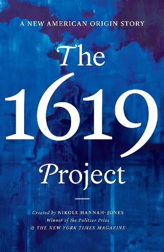Бумажная книга «The 1619 Project: A New American Origin Story», автор Николь Ханна-Джонс - фото №1