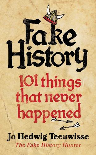 Паперова книга «Fake History: 101 Things that Never Happened», автор Джо Теувісс - фото №1