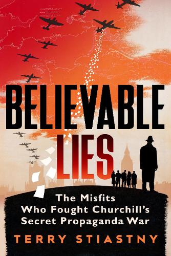 Бумажная книга «Believable Lies: The Misfits Who Fought Churchill's Secret Propaganda War», автор Терри Штястны - фото №1