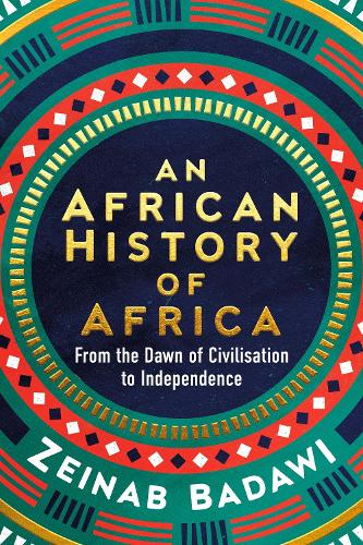 Бумажная книга «An African History of Africa: From the Dawn of Humanity to Independence», автор Зейнаб Бадави - фото №1