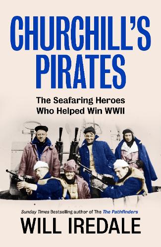 Паперова книга «Churchill’s Pirates: The Seafaring Heroes Who Helped Win WWII», автор Вілл Айрдейл - фото №1