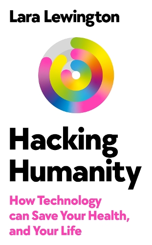 Бумажная книга «Hacking Humanity: How technology can save your health and your life», автор Лара Левингтон - фото №1