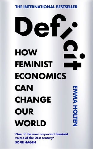 Бумажная книга «Deficit: How Feminist Economics Can Change Our World», автор Эмма Холтен - фото №1