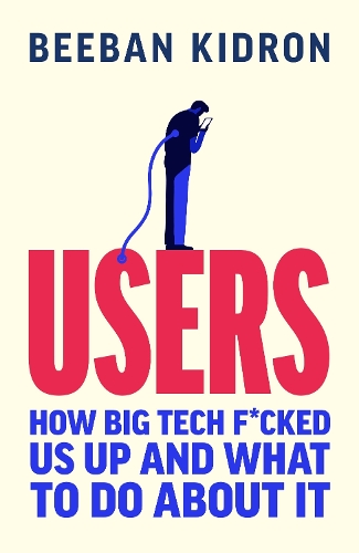 Бумажная книга «Users: How Big Tech Took Control and How to Fight Back», автор Бибан Кидрон - фото №1